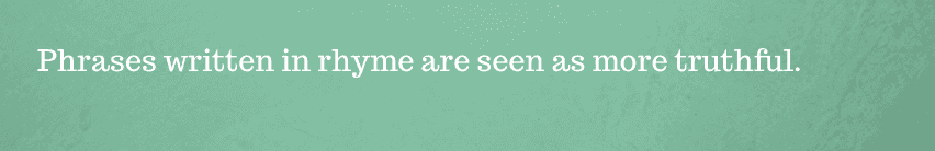 Phrases written in rhyme are seen as more truthful